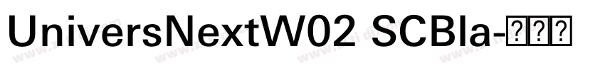 UniversNextW02 SCBla字体转换 UniversNextW02 SCBla字体转换